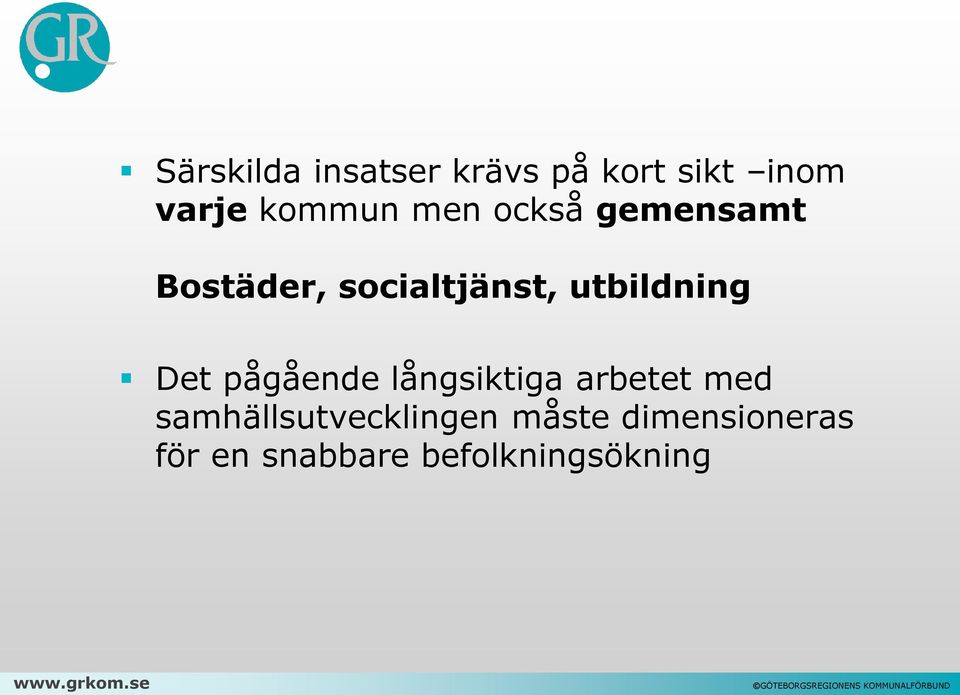 Det pågående långsiktiga arbetet med