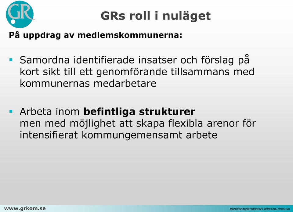 tillsammans med kommunernas medarbetare Arbeta inom befintliga