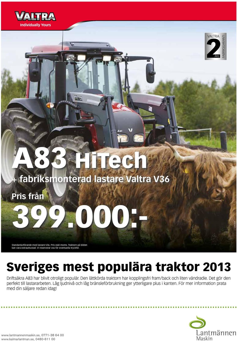 Sveriges mest populära traktor 2013 Driftsäkra A83 har blivit otroligt populär. Den lättkörda traktorn har kopplingsfri fram/back och liten vändradie.