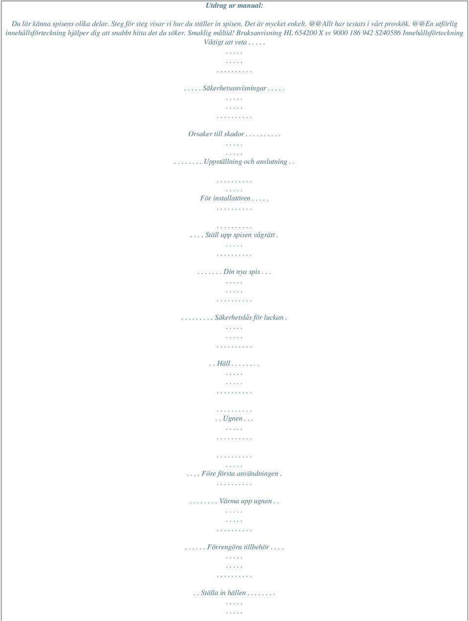 Bruksanvisning HL 654200 X sv 9000 186 942 S240586 Innehållsförteckning Viktigt att veta Säkerhetsanvisningar Orsaker till skador.
