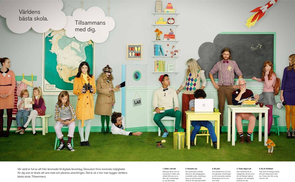 Delta i vårt lab Gleerups lab är som en osynlig dörr mellan våra världar. Där kan du ta aktiv del i utvecklingen av nya läromedel. 2.