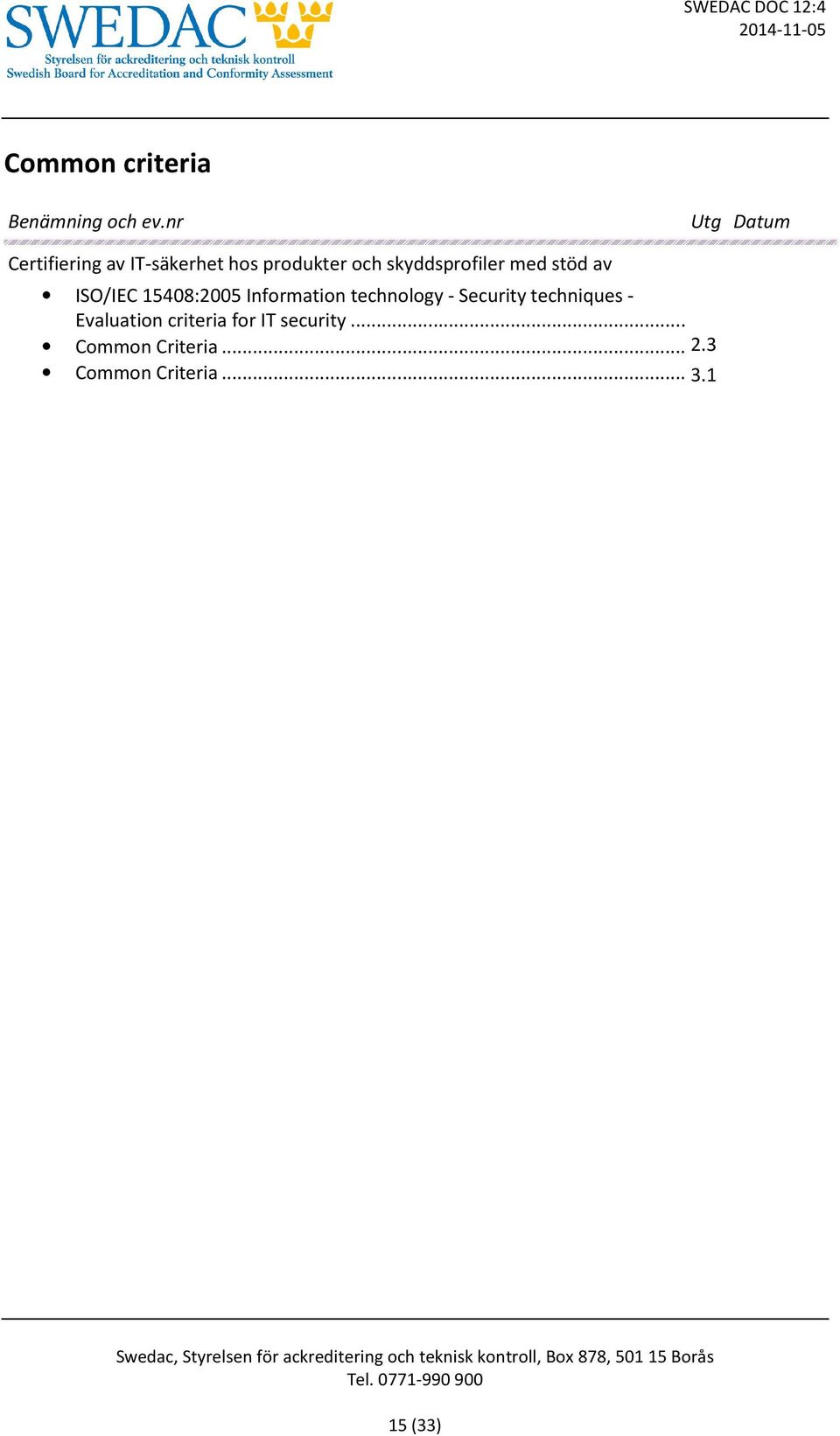 technology - Security techniques - Evaluation criteria for IT