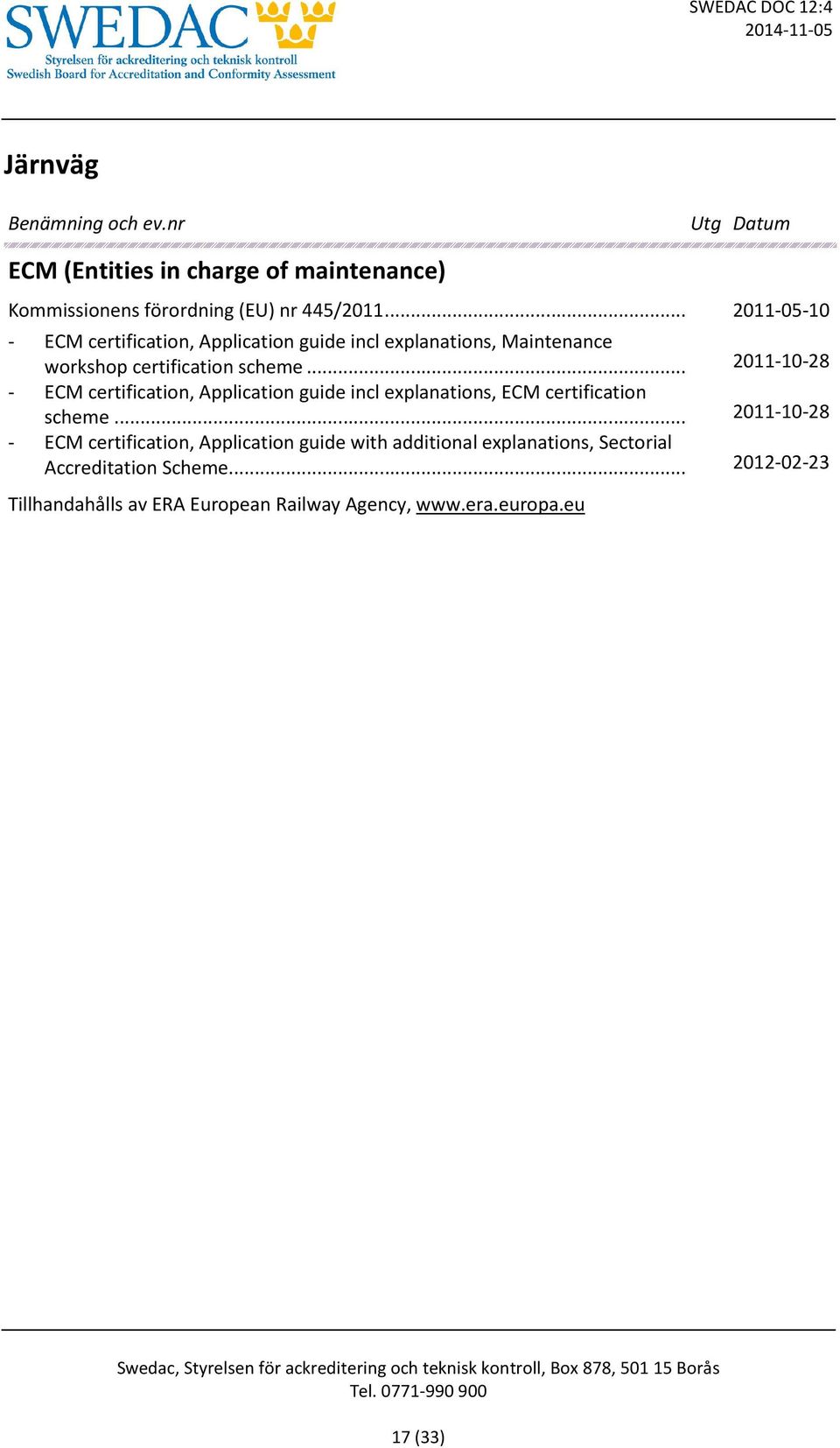 .. 2011-10-28 - ECM certification, Application guide incl explanations, ECM certification scheme.