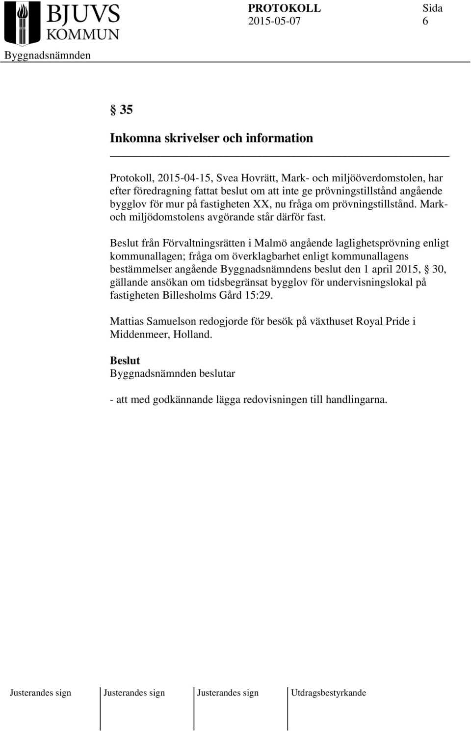 från Förvaltningsrätten i Malmö angående laglighetsprövning enligt kommunallagen; fråga om överklagbarhet enligt kommunallagens bestämmelser angående s beslut den 1 april 2015, 30,