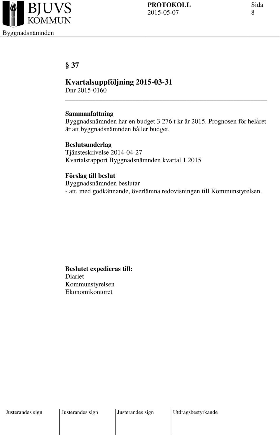 sunderlag Tjänsteskrivelse 2014-04-27 Kvartalsrapport kvartal 1 2015 Förslag till beslut