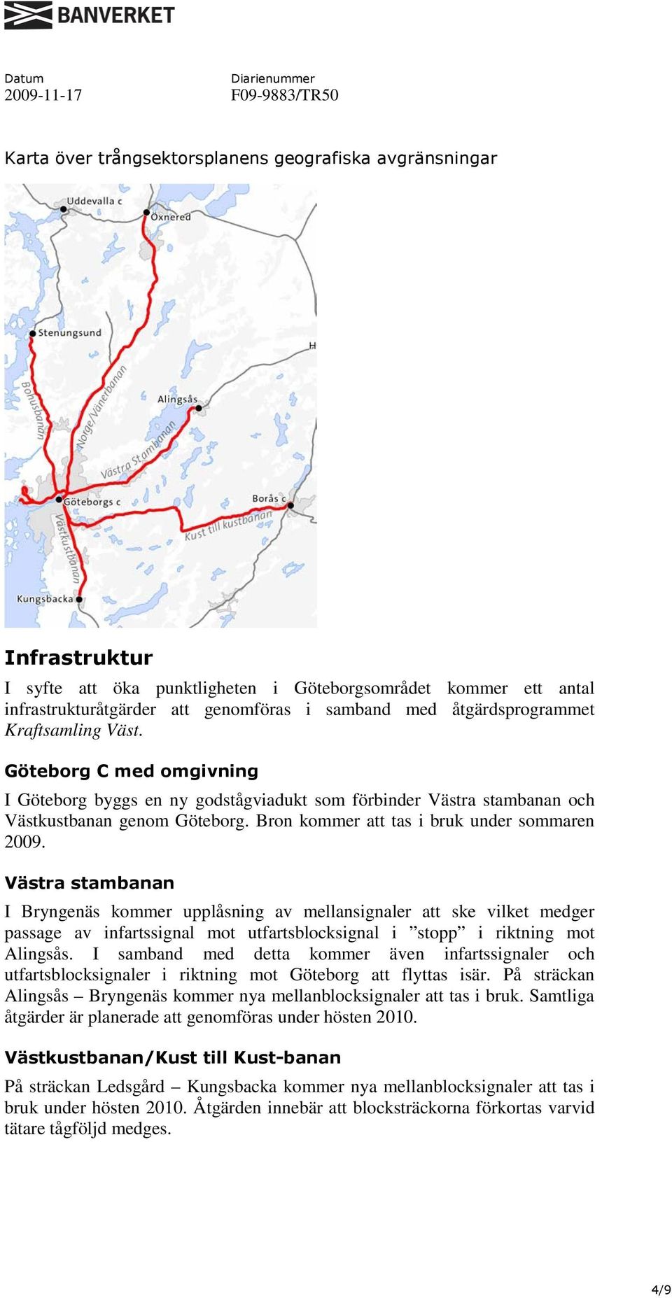 Bron kommer att tas i bruk under sommaren 2009.