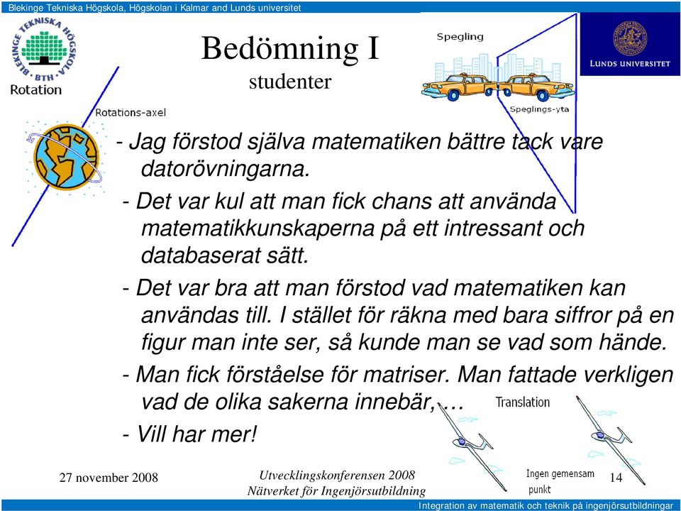 - Det var bra att man förstod vad matematiken kan användas till.