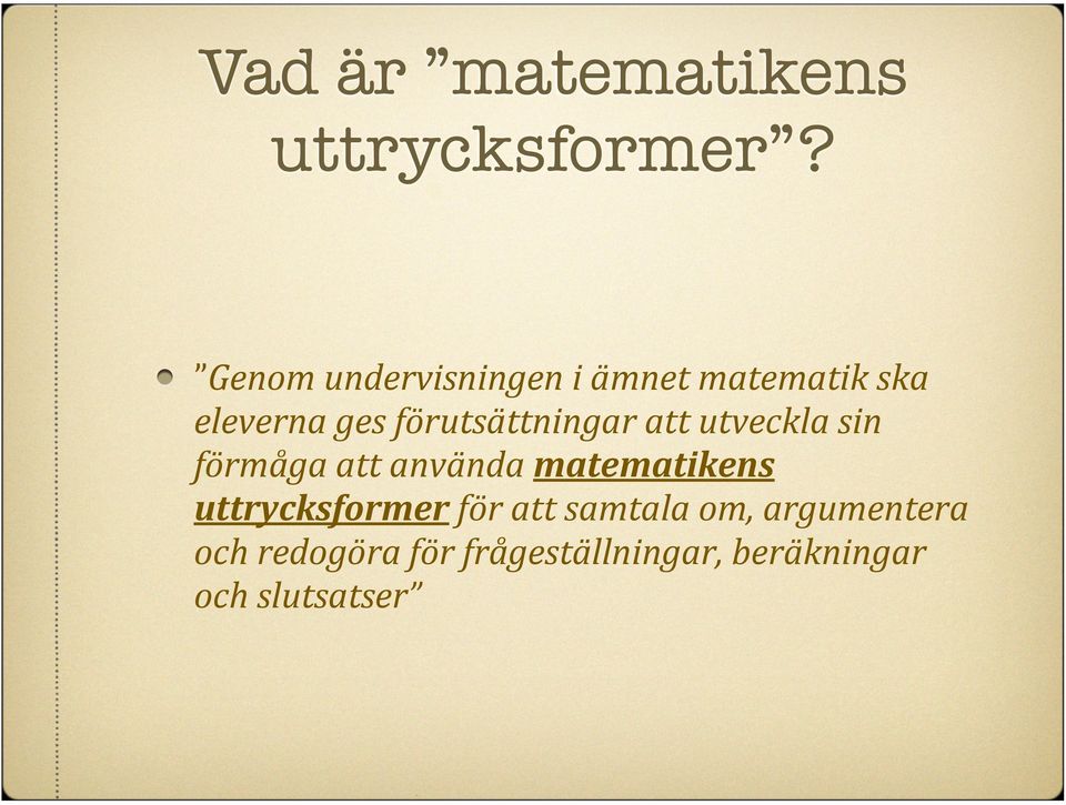 förutsättningar att utveckla sin förmåga att använda matematikens