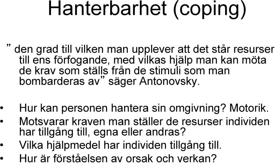 Hur kan personen hantera sin omgivning? Motorik.