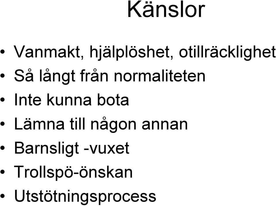 normaliteten Inte kunna bota Lämna till