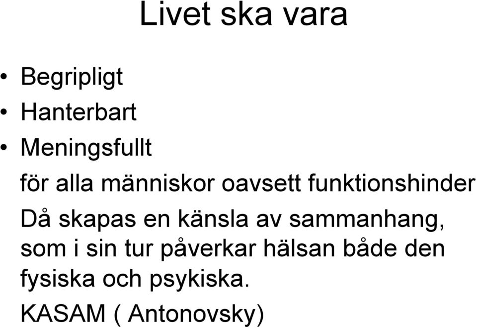 skapas en känsla av sammanhang, som i sin tur