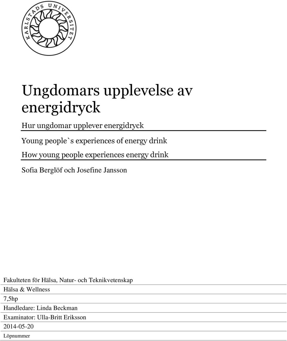 och Josefine Jansson Fakulteten för Hälsa, Natur- och Teknikvetenskap Hälsa &