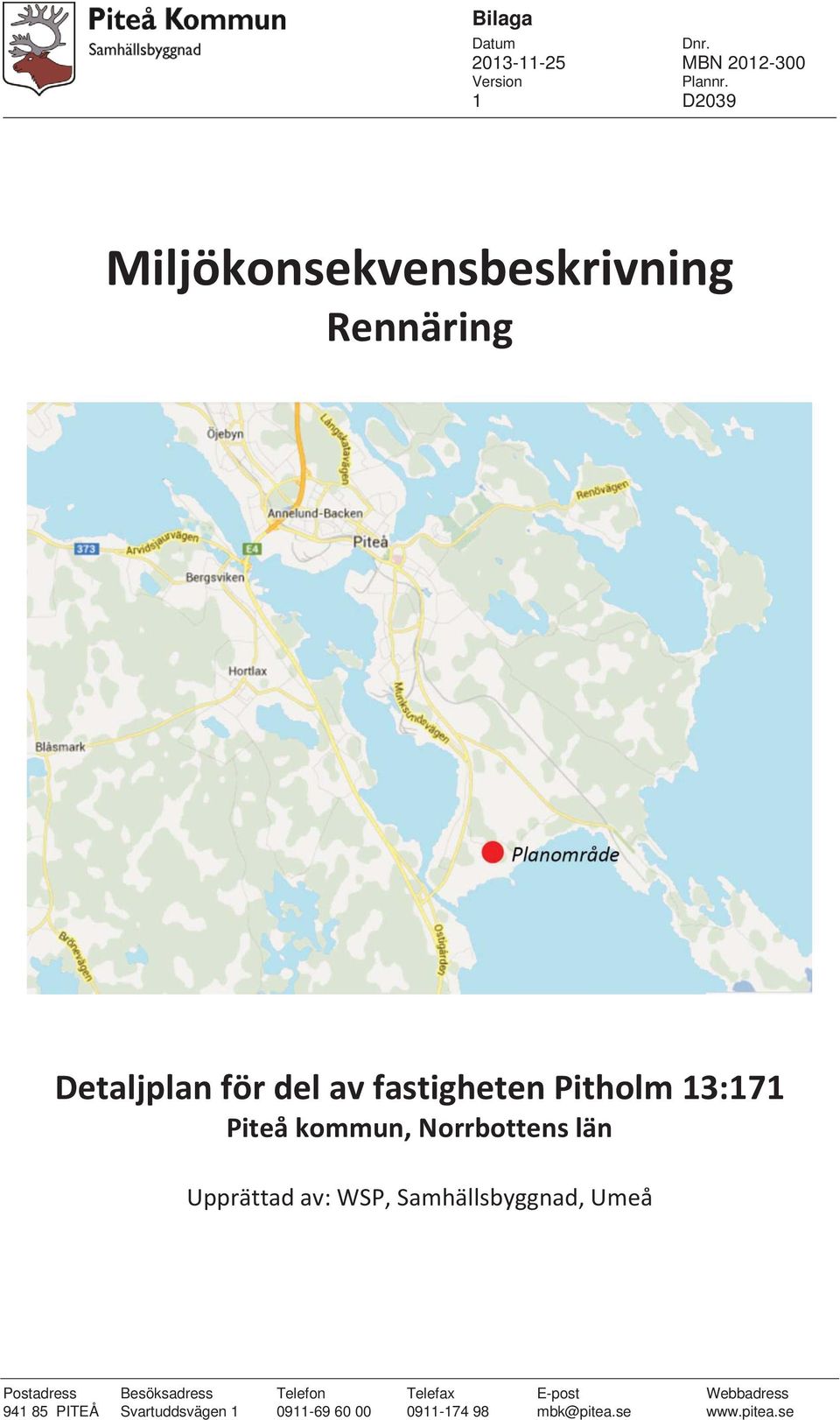 Pitholm 13:171 Piteå kommun, Norrbottens län Upprättad av: WSP, Samhällsbyggnad,