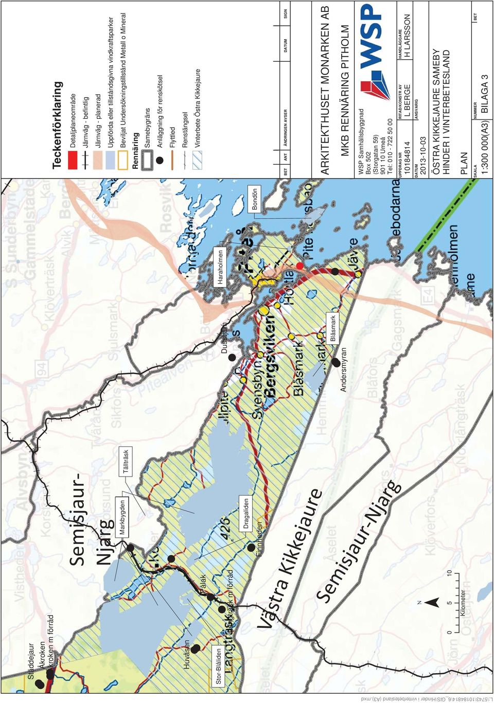 Anläggning för renskötsel Flyttled Renstängsel Vinterbete Östra Kikkejaure BET ANT ÄNDRINGEN AVSER DATUM SIGN WSP Samhällsbyggnad Box 502 (Storgatan 59) 901 10 Umeå Tel: 010-722 50 00 UPPDRAG NR