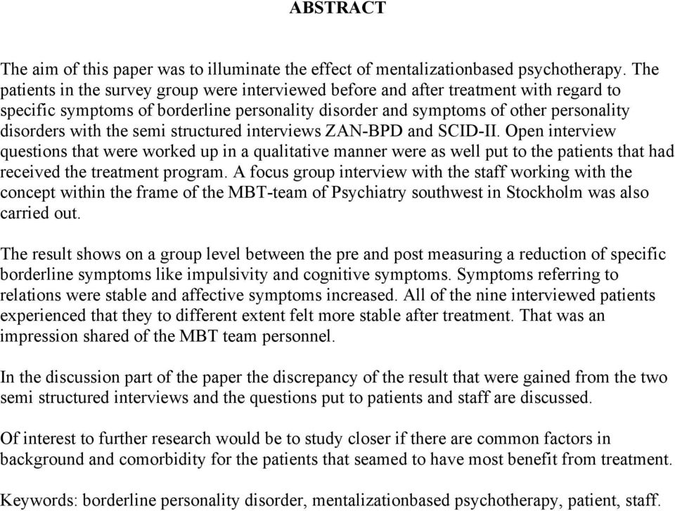 semi structured interviews ZAN-BPD and SCID-II. Open interview questions that were worked up in a qualitative manner were as well put to the patients that had received the treatment program.