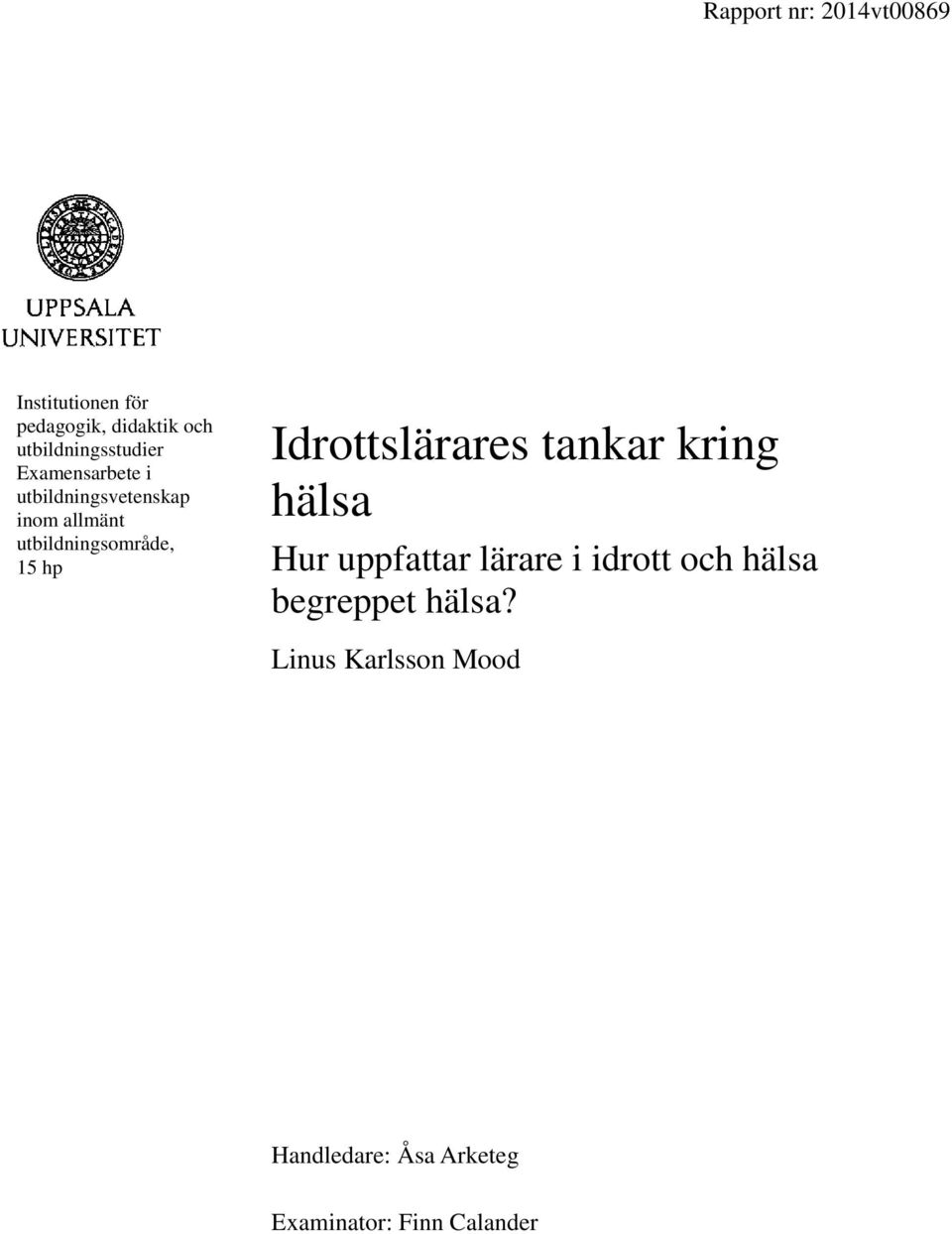 utbildningsområde, 15 hp Idrottslärares tankar kring hälsa Hur uppfattar lärare