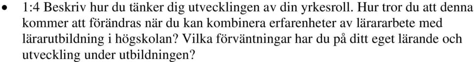 erfarenheter av lärararbete med lärarutbildning i högskolan?