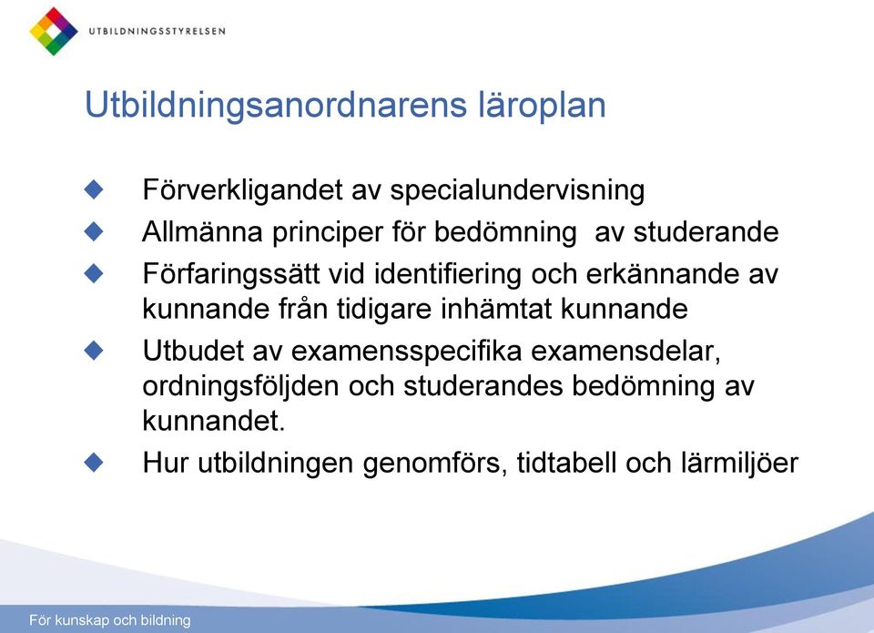 från tidigare inhämtat kunnande Utbudet av examensspecifika examensdelar, ordningsföljden