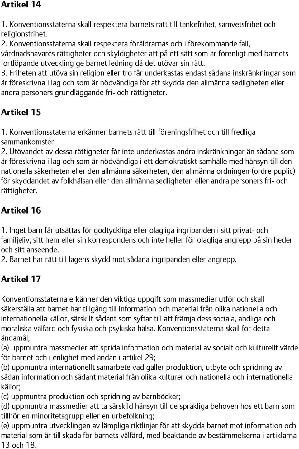 ledning då det utövar sin rätt. 3.