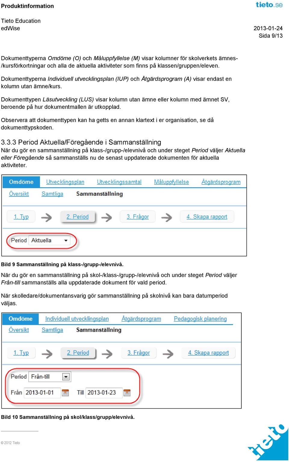 Dokumenttypen Läsutveckling (LUS) visar kolumn utan ämne eller kolumn med ämnet SV, beroende på hur dokumentmallen är utkopplad.