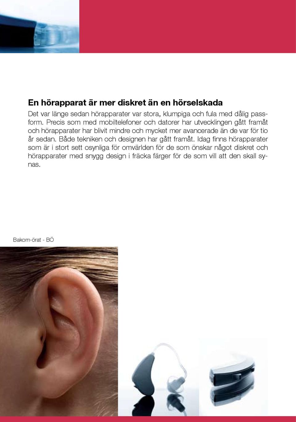 än de var för tio år sedan. Både tekniken och designen har gått framåt.