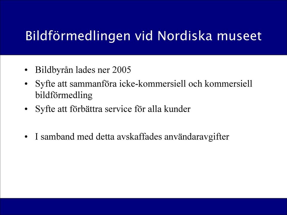 kommersiell bildförmedling Syfte att förbättra service