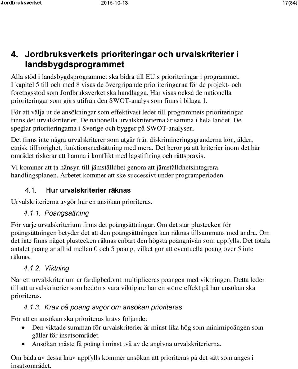 Här visas också de nationella prioriteringar som görs utifrån den SWOT-analys som finns i bilaga 1.