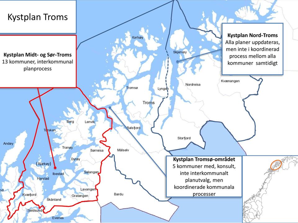 koordinerad process mellom alla kommuner samtidigt ( ) Dyrøy Kystplan