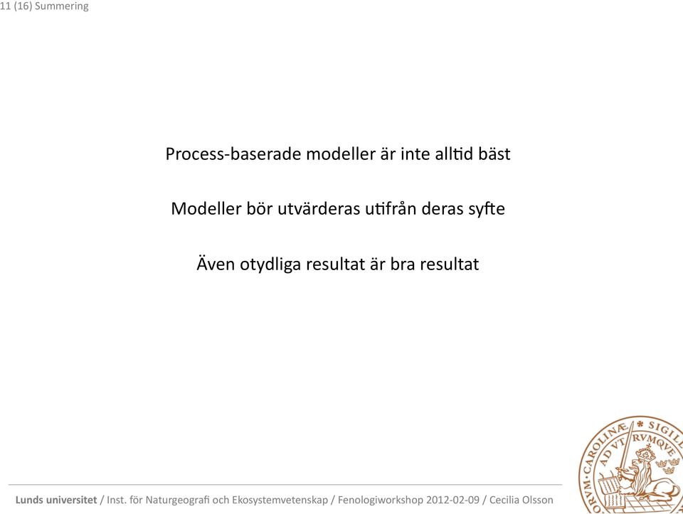 Modeller bör utvärderas u9från