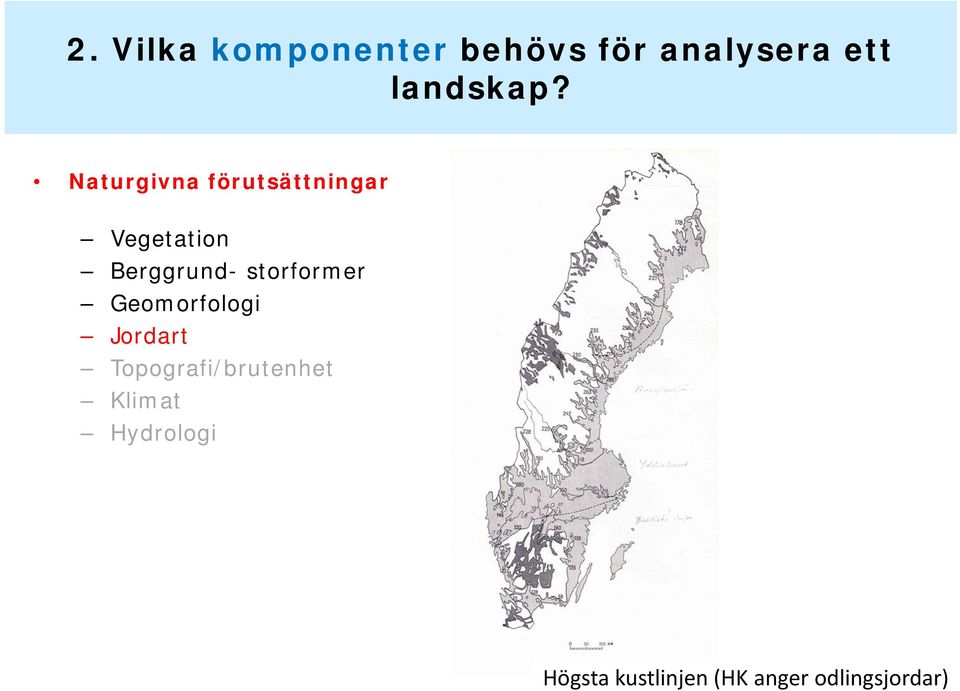 Naturgivna förutsättningar Vegetation Berggrund-