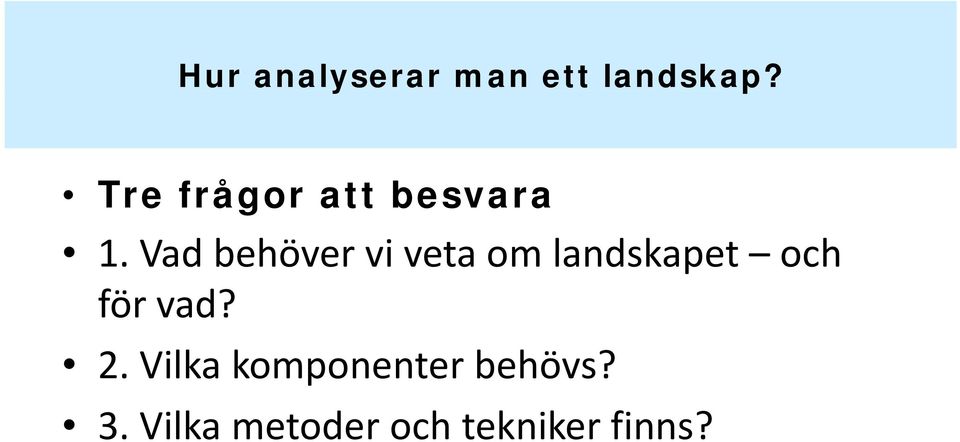 Vad behöver vi veta om landskapet och för