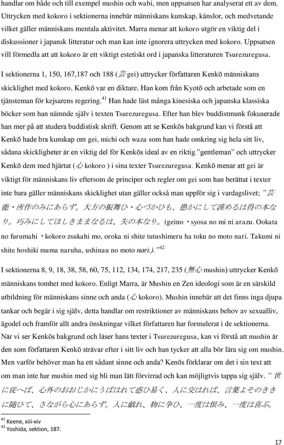 Marra menar att kokoro utgör en viktig del i diskussioner i japansk litteratur och man kan inte ignorera uttrycken med kokoro.