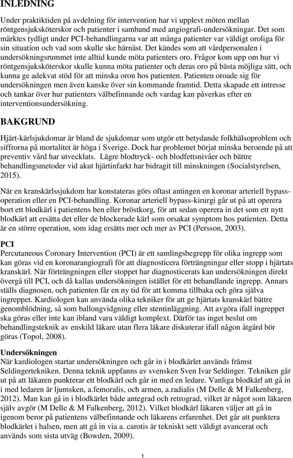 Det kändes som att vårdpersonalen i undersökningsrummet inte alltid kunde möta patienters oro.