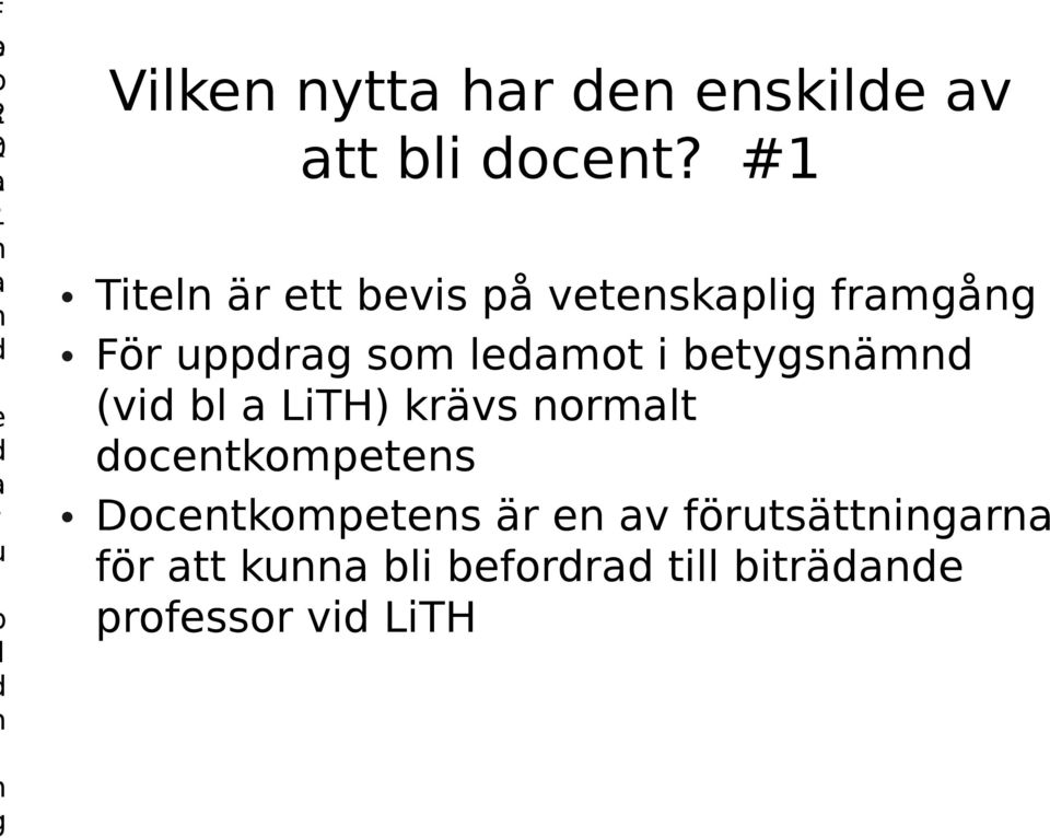 i betygsnämnd (vid bl a LiTH) krävs normalt docentkompetens