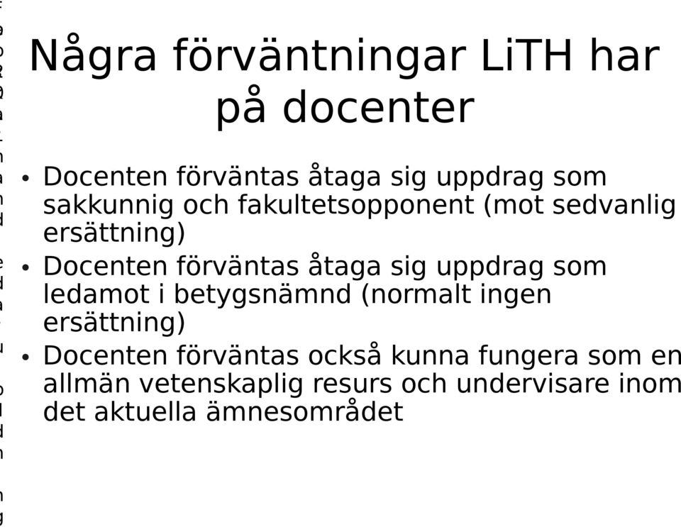 uppdrag som ledamot i betygsnämnd (normalt ingen ersättning) Docenten förväntas också