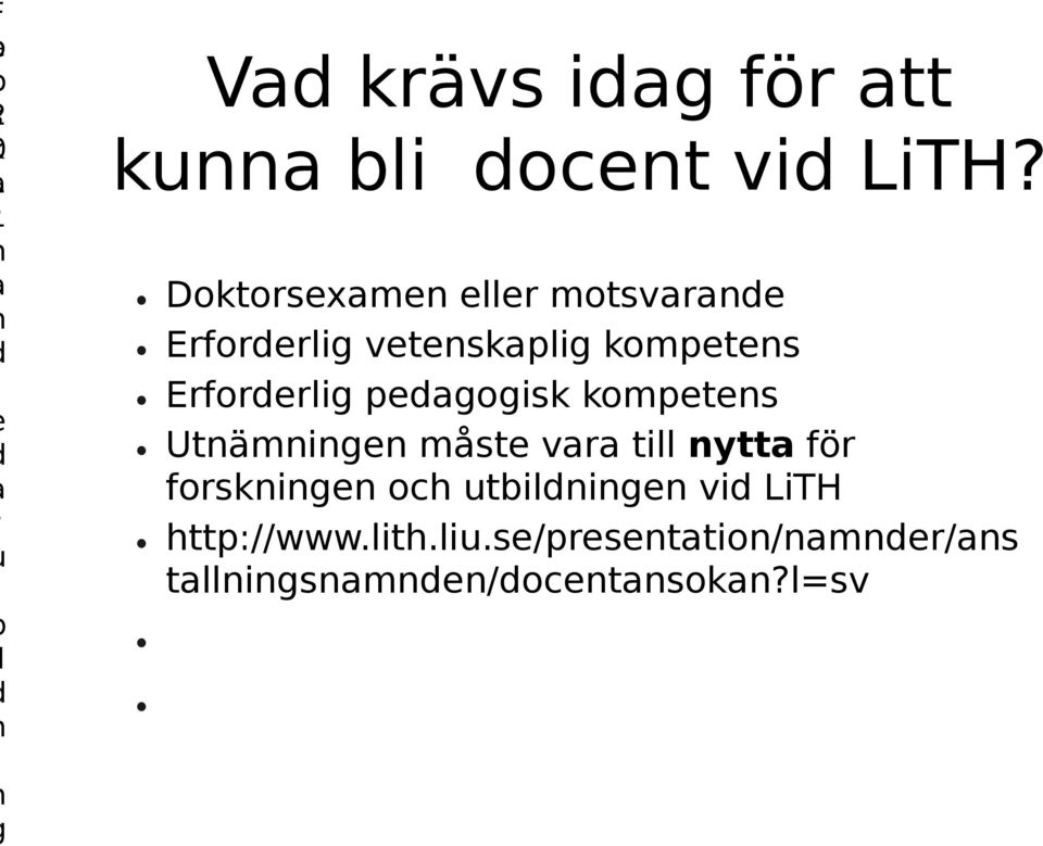 Erforderlig pedagogisk kompetens Utnämningen måste vara till nytta för