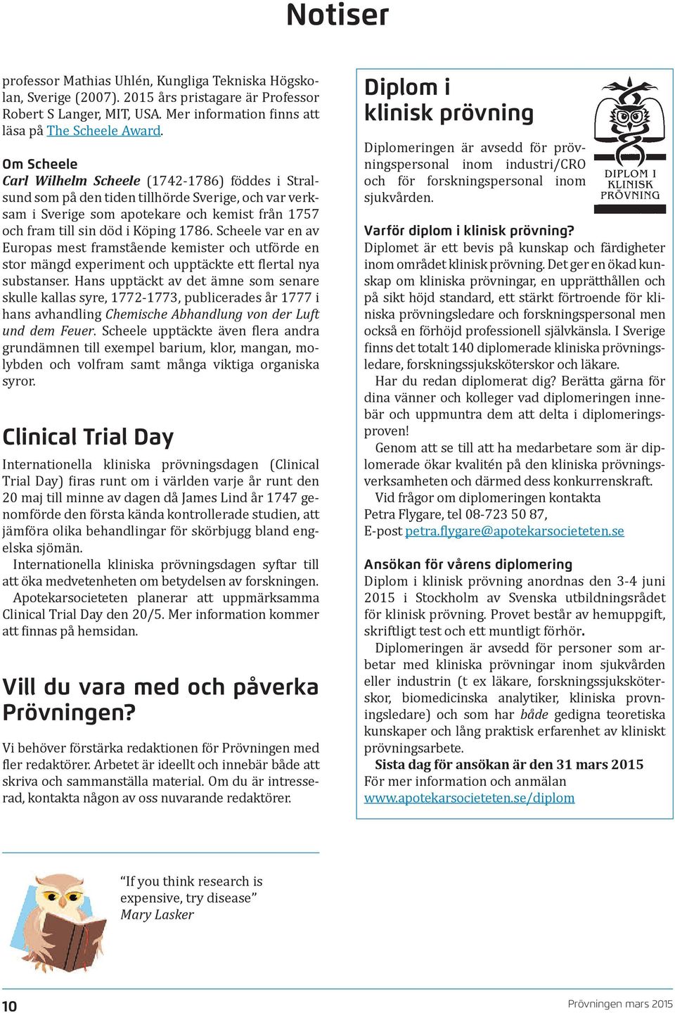 Scheele var en av Europas mest framstående kemister och utförde en stor mängd experiment och upptäckte ett flertal nya substanser.