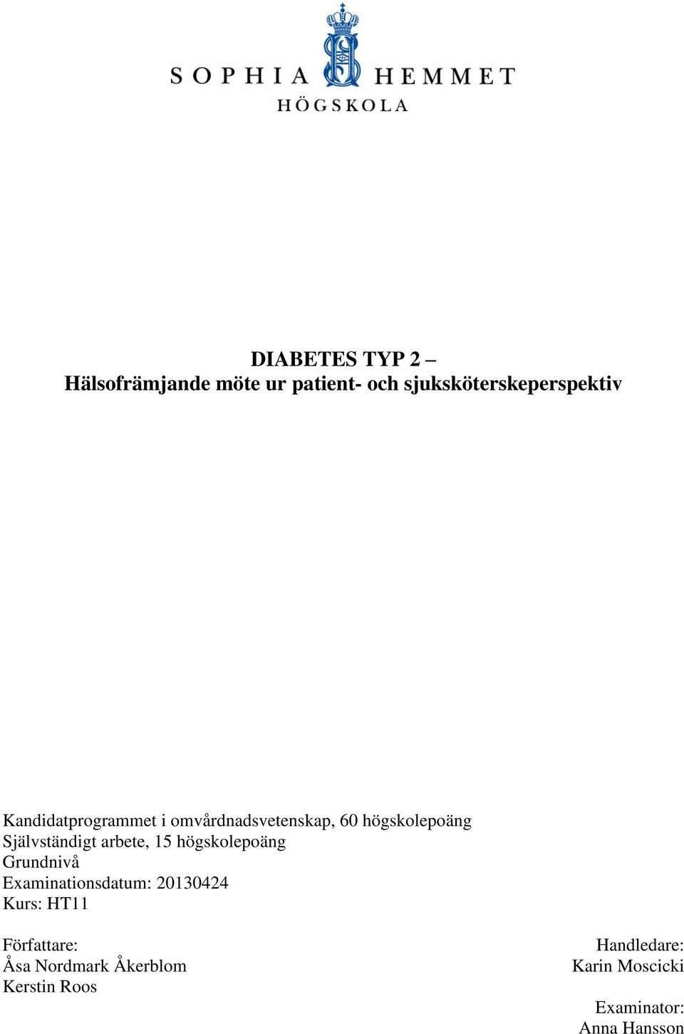 arbete, 15 högskolepoäng Grundnivå Examinationsdatum: 20130424 Kurs: HT11