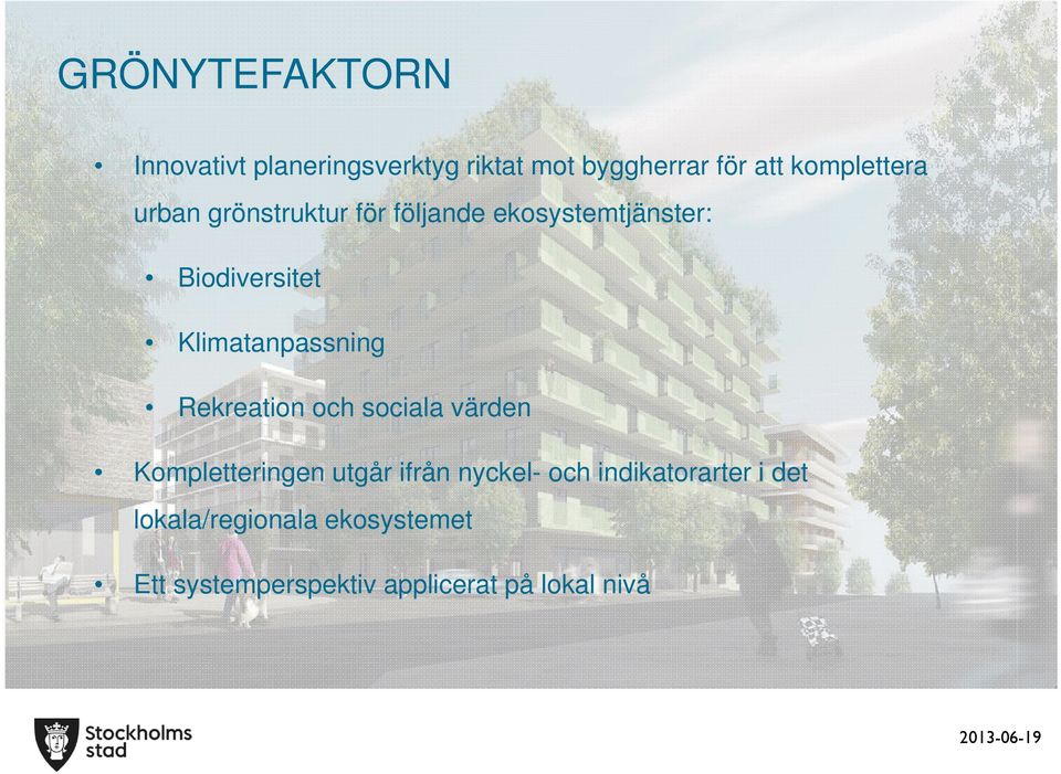 Rekreation och sociala värden Kompletteringen utgår ifrån nyckel- och indikatorarter