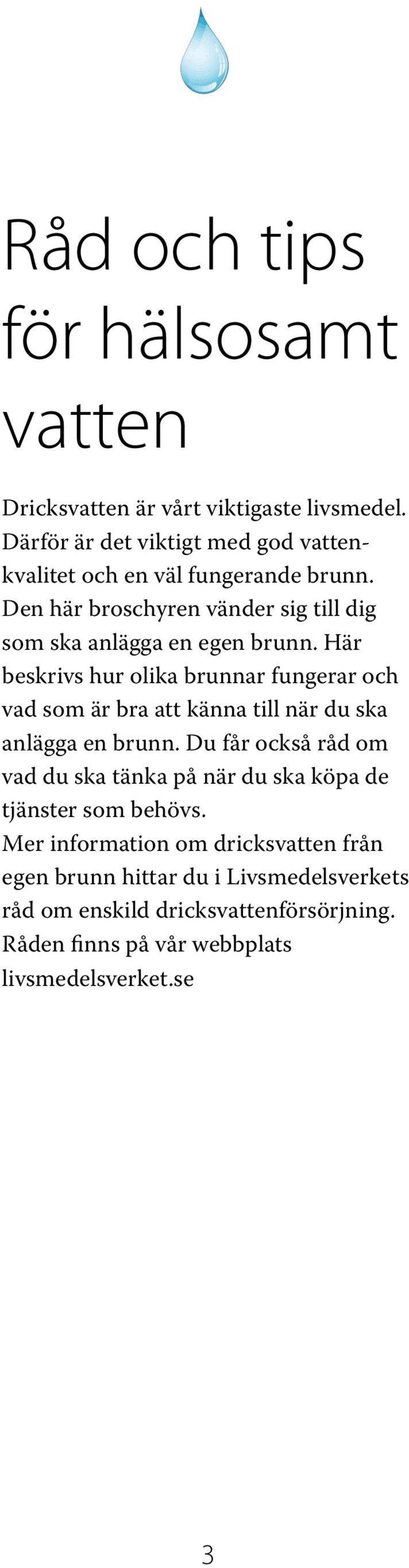 Den här broschyren vänder sig till dig so ska anlägga en egen brunn.