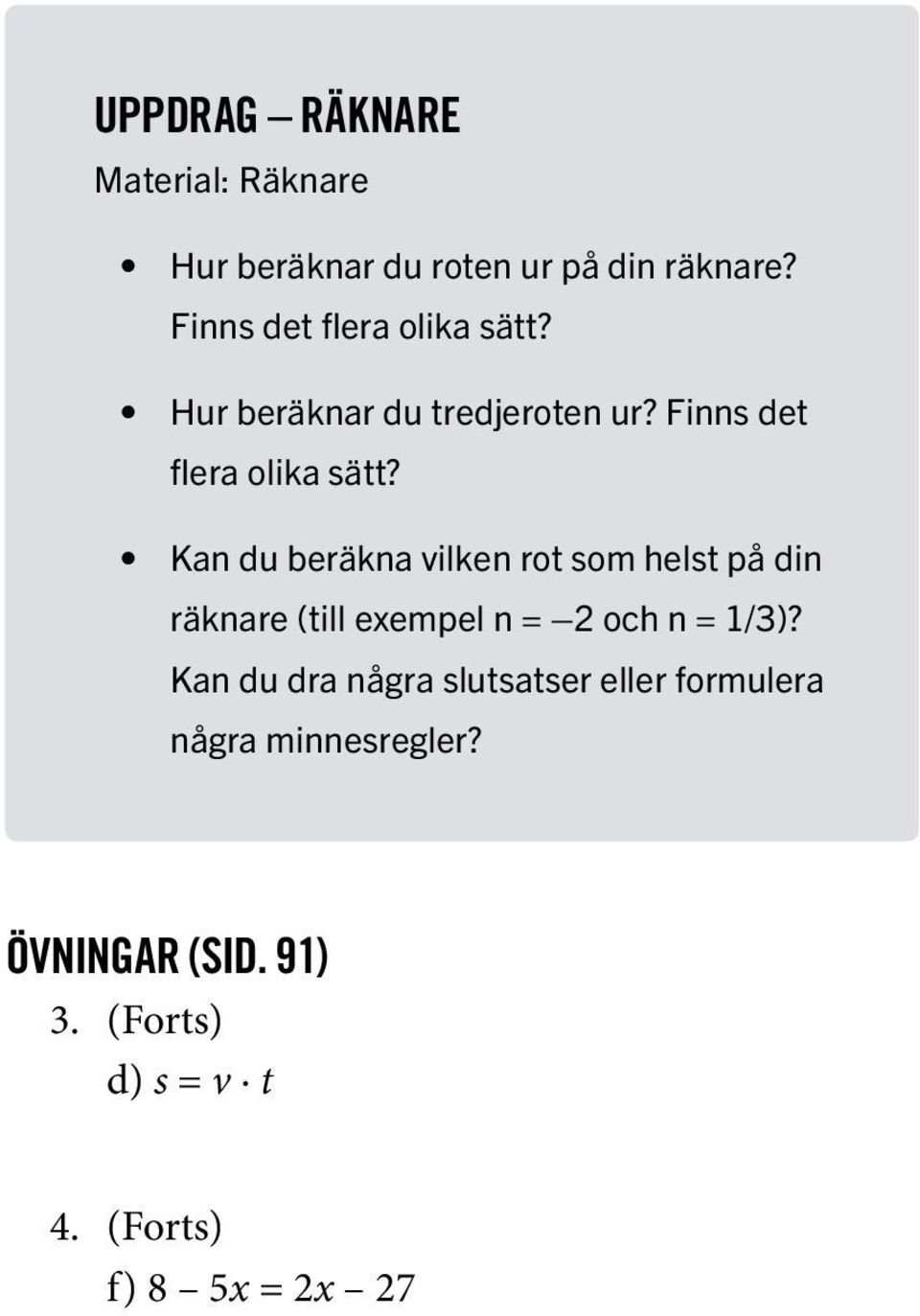 Kan du beräkna vilken rot som helst på din räknare (till eempel n = och n = 1/)?