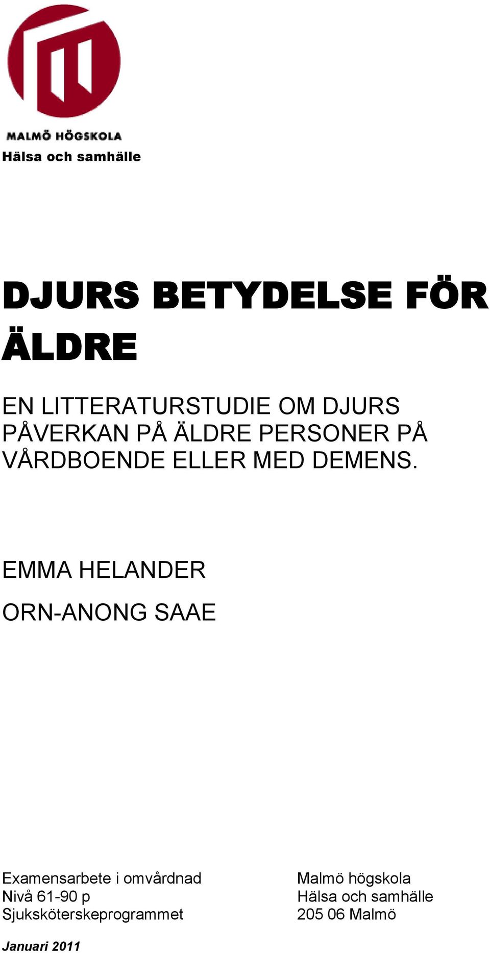 EMMA HELANDER ORN-ANONG SAAE Examensarbete i omvårdnad Nivå 61-90 p