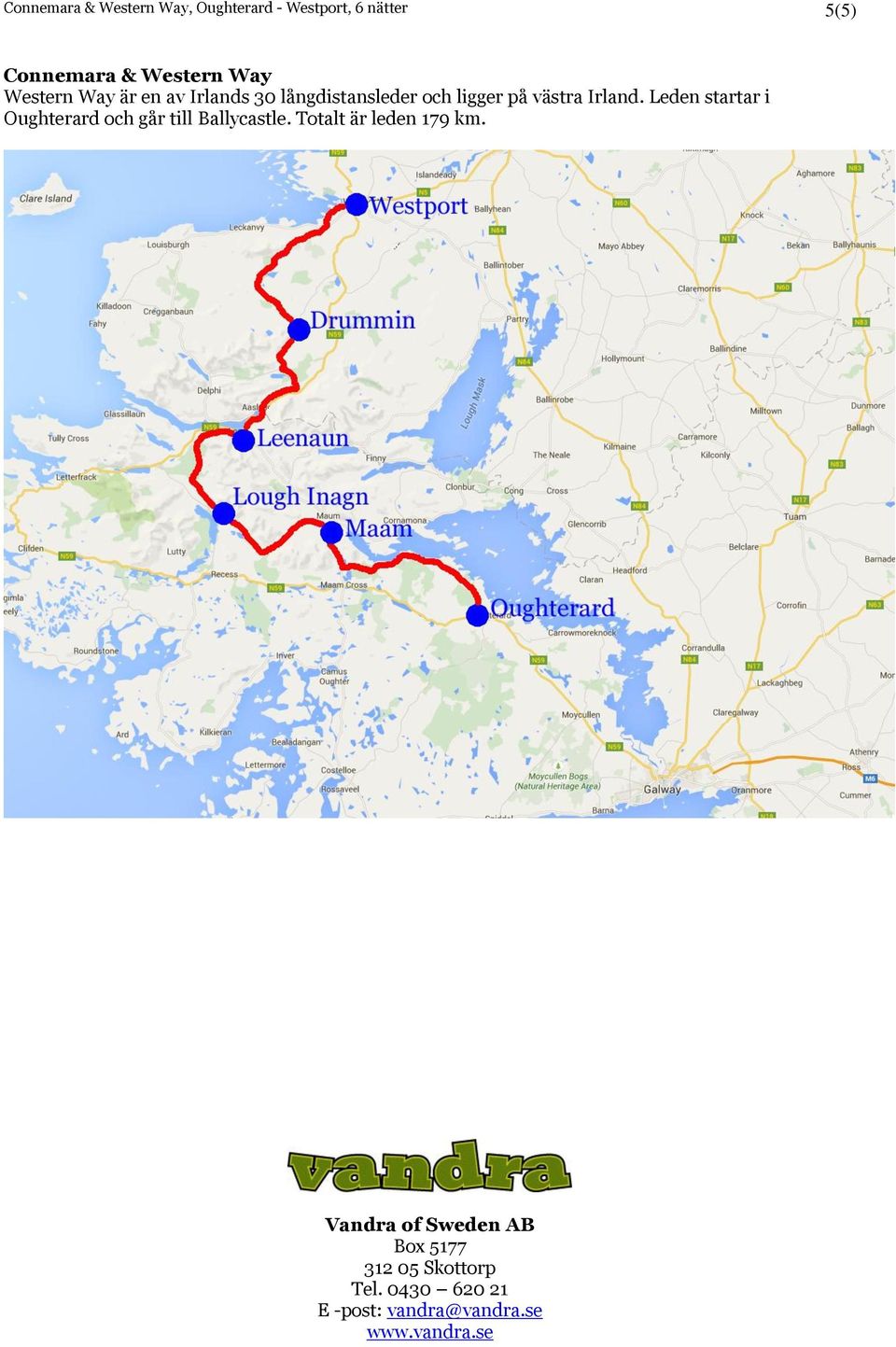 Leden startar i Oughterard och går till Ballycastle. Totalt är leden 179 km.