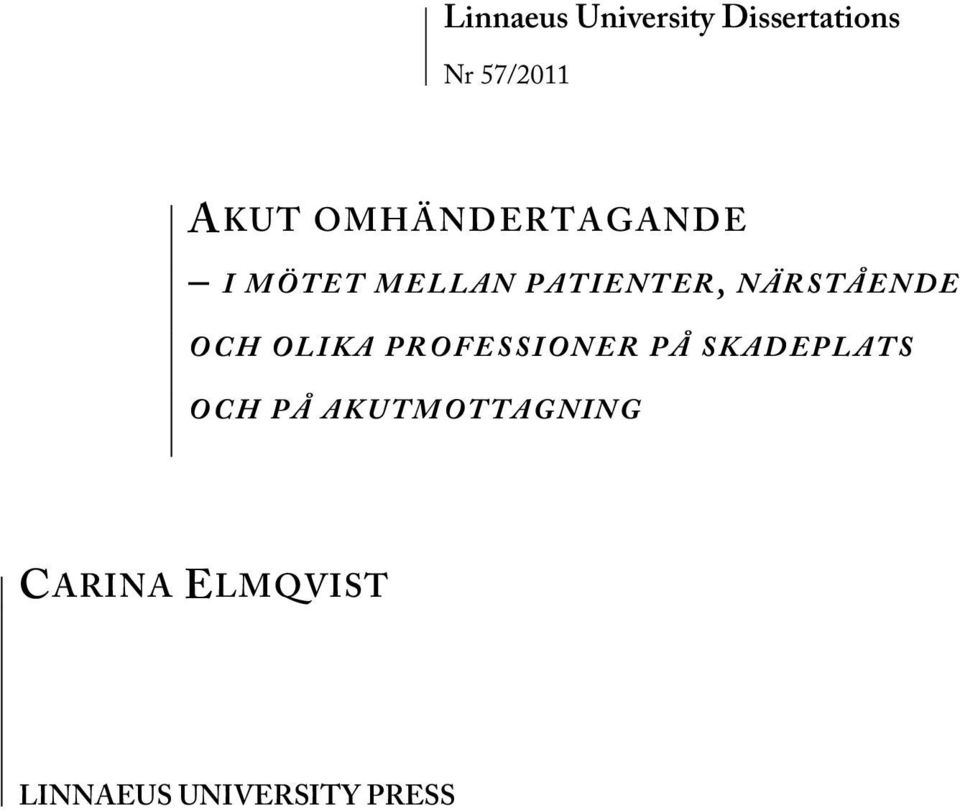 NÄRSTÅENDE OCH OLIKA PROFESSIONER PÅ SKADEPLATS