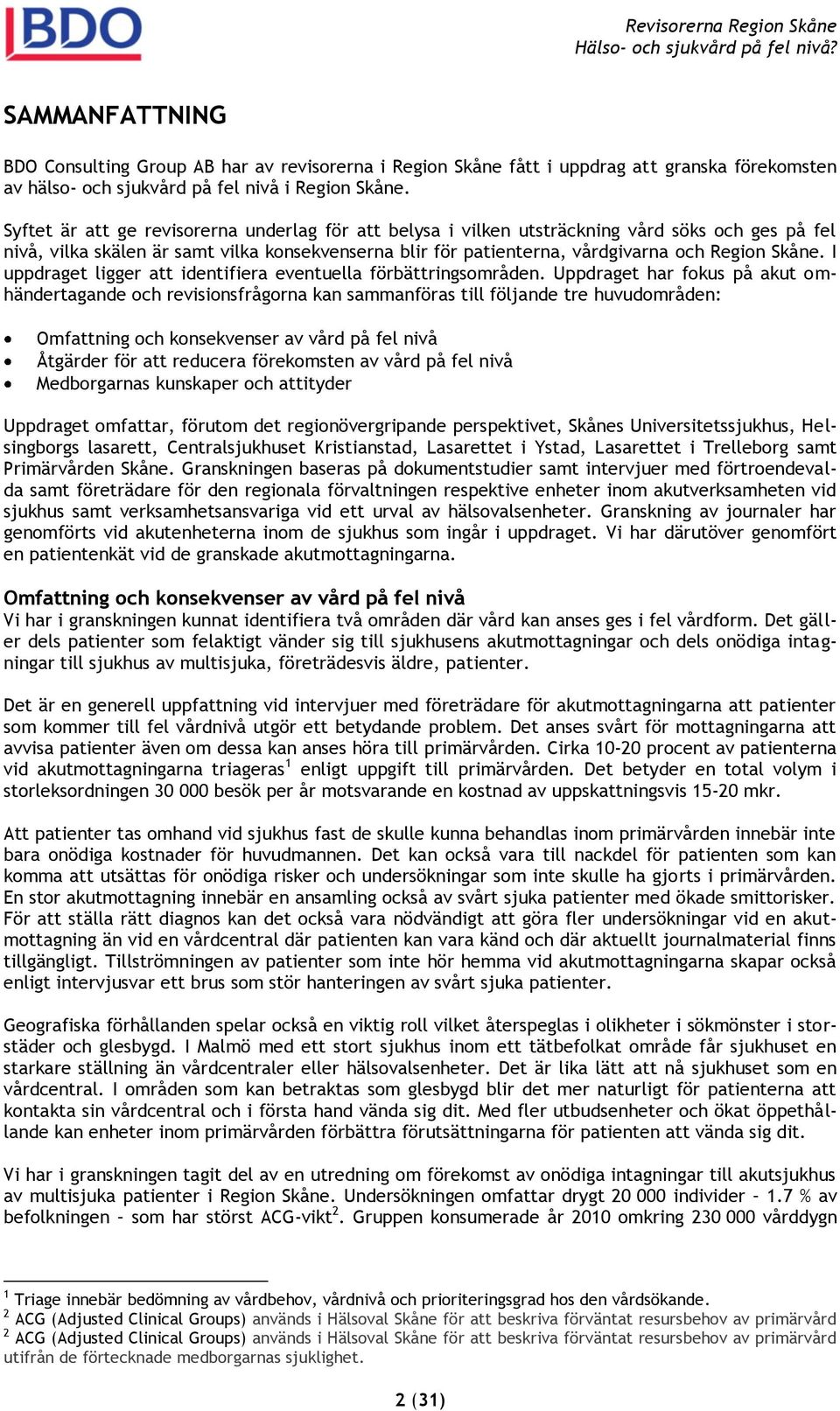 I uppdraget ligger att identifiera eventuella förbättringsområden.