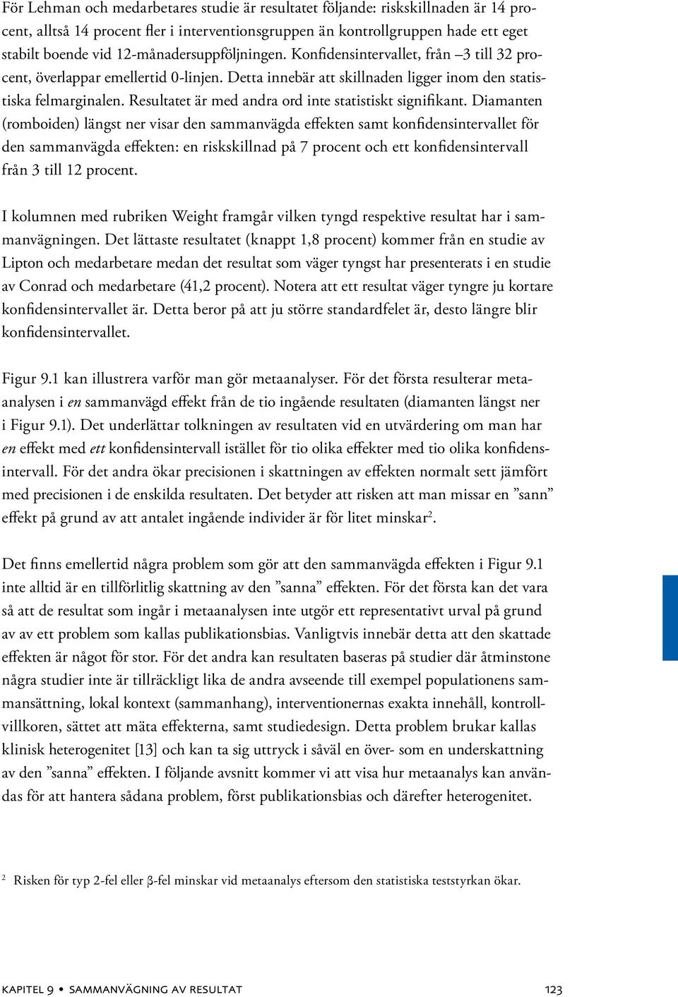 Resultatet är med andra ord inte statistiskt signifikant.