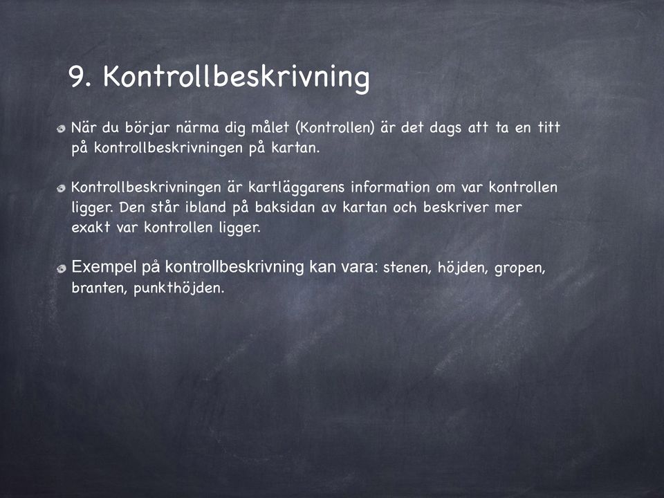 Kontrollbeskrivningen är kartläggarens information om var kontrollen ligger.