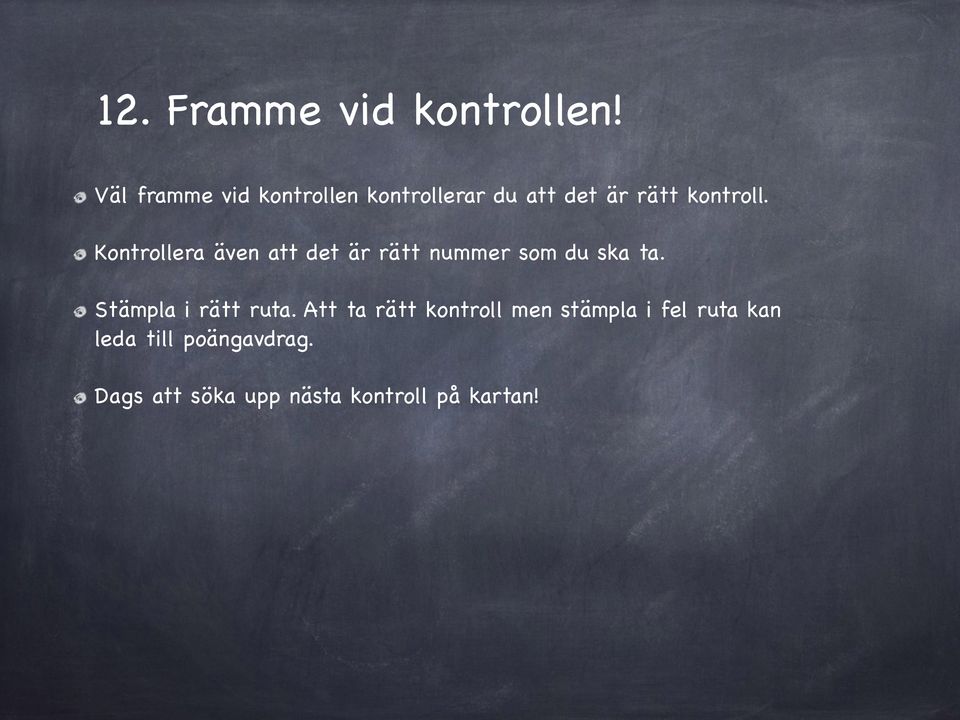 Kontrollera även att det är rätt nummer som du ska ta.