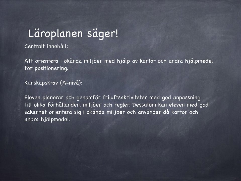 ! Kunskapskrav (A-nivå):!