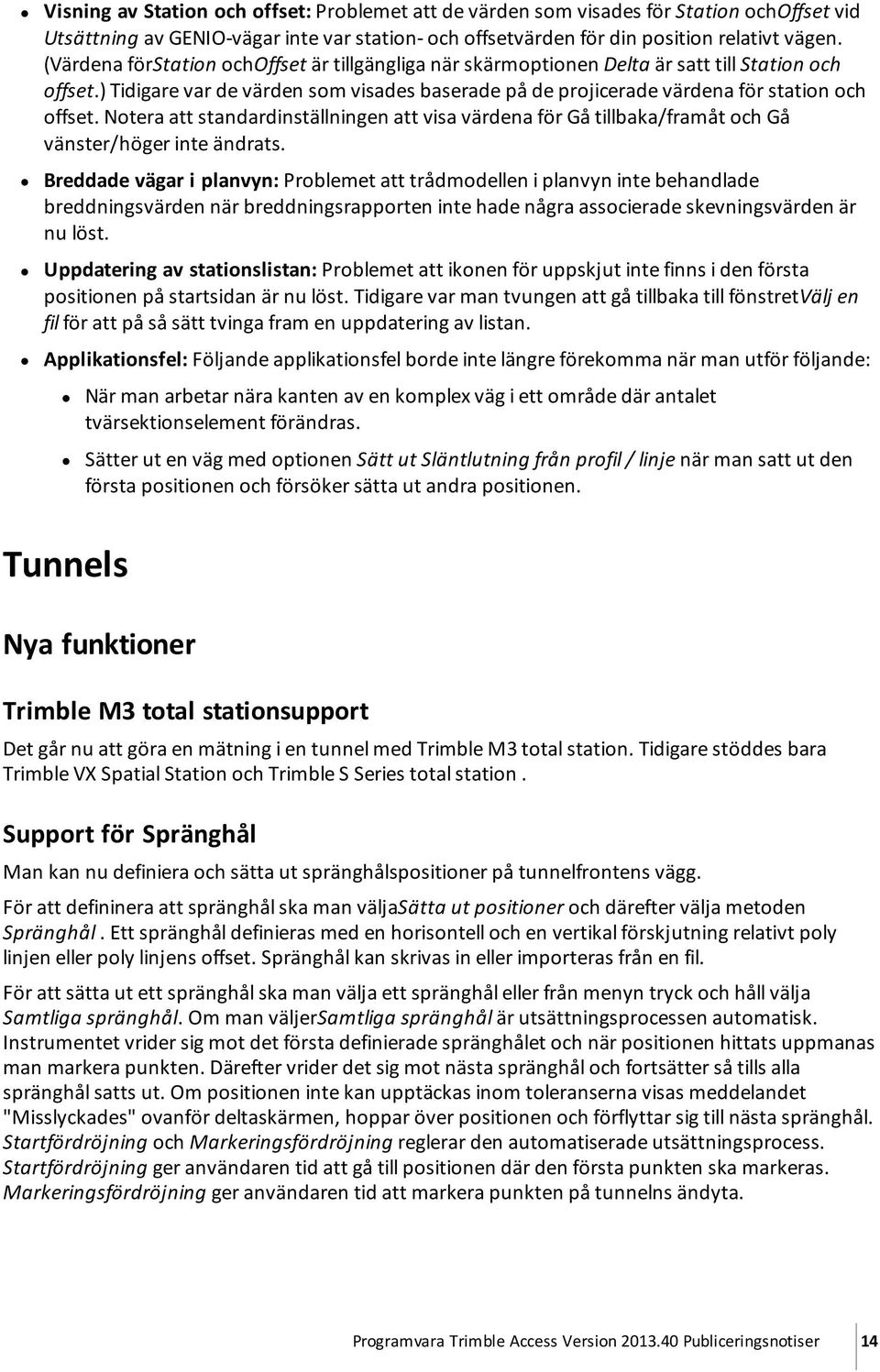 Notera att standardinställningen att visa värdena för Gå tillbaka/framåt och Gå vänster/höger inte ändrats.